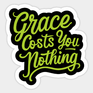 Grace Costs You Nothing - inspirational sayings words phrases Sticker